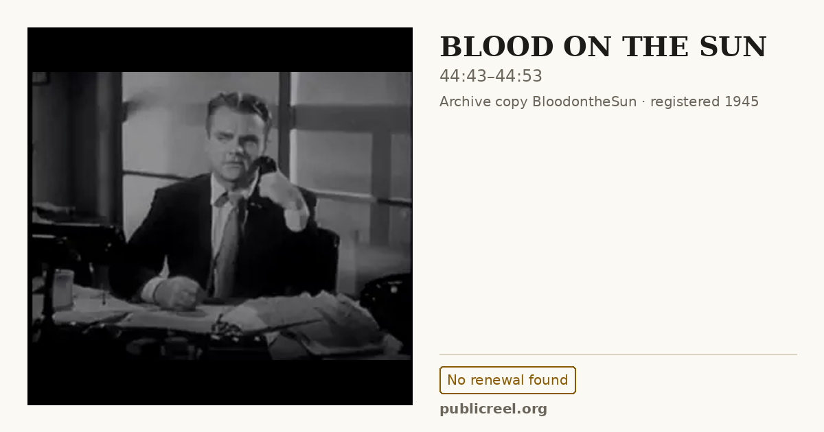 Frame from BLOOD ON THE SUN (1945) at 44:43; US record: No renewal found