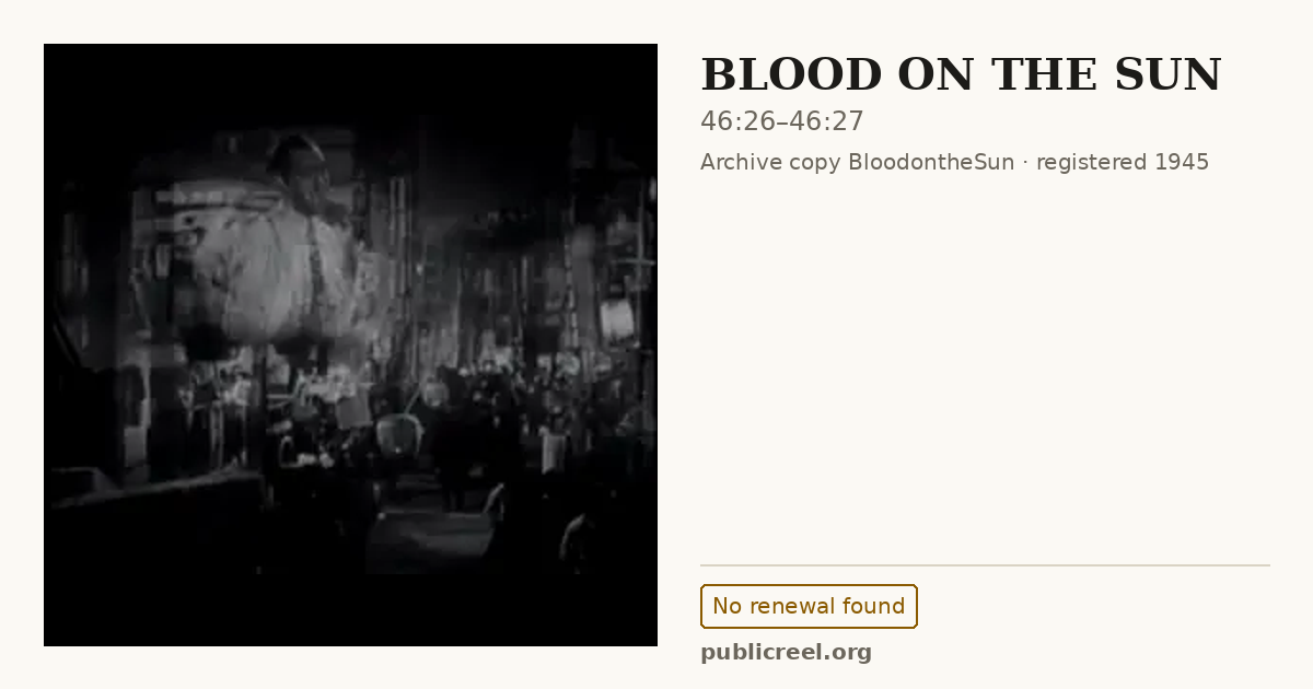 Frame from BLOOD ON THE SUN (1945) at 46:26; US record: No renewal found