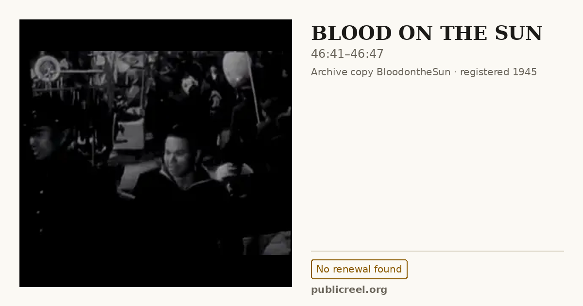 Frame from BLOOD ON THE SUN (1945) at 46:41; US record: No renewal found