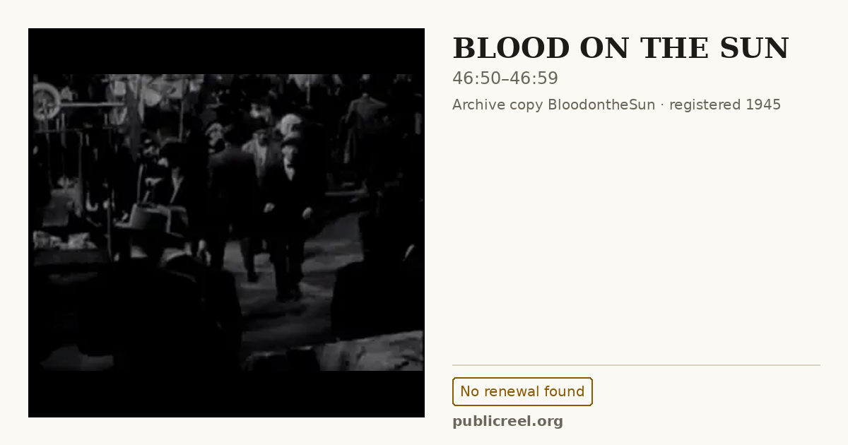 Frame from BLOOD ON THE SUN (1945) at 46:50; US record: No renewal found