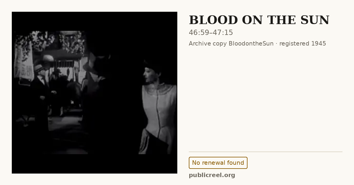 Frame from BLOOD ON THE SUN (1945) at 46:59; US record: No renewal found