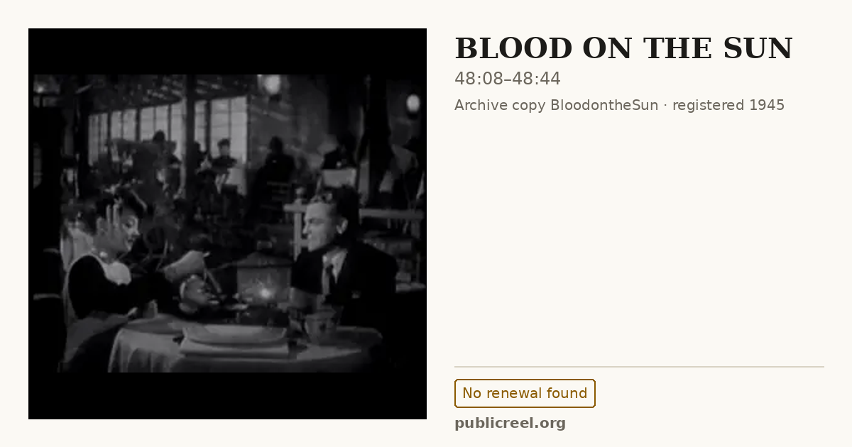 Frame from BLOOD ON THE SUN (1945) at 48:08; US record: No renewal found