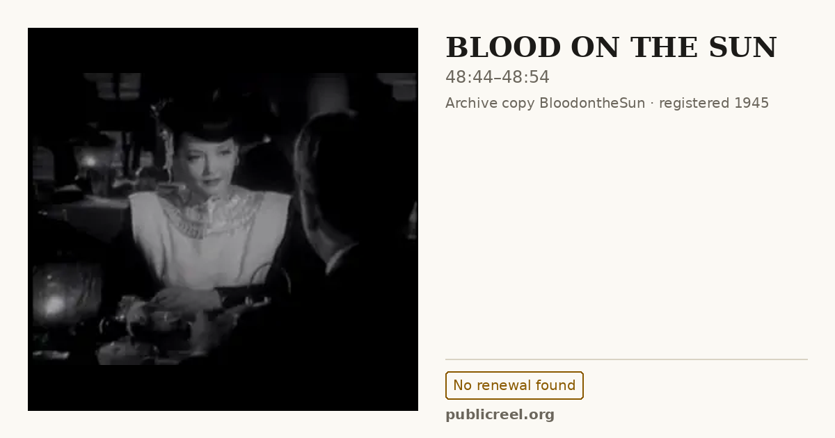 Frame from BLOOD ON THE SUN (1945) at 48:44; US record: No renewal found