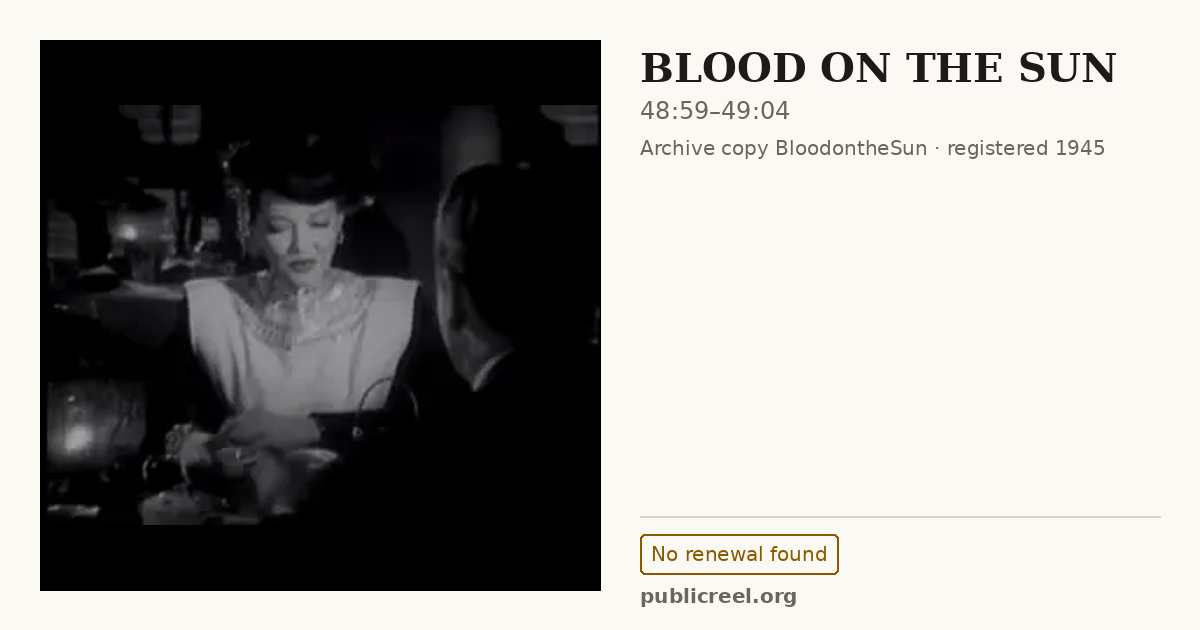 Frame from BLOOD ON THE SUN (1945) at 48:59; US record: No renewal found