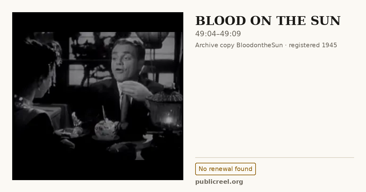Frame from BLOOD ON THE SUN (1945) at 49:04; US record: No renewal found