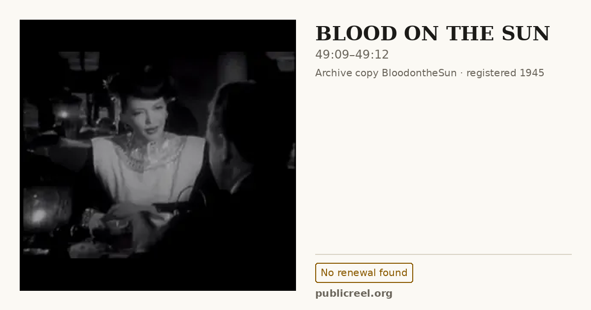 Frame from BLOOD ON THE SUN (1945) at 49:09; US record: No renewal found