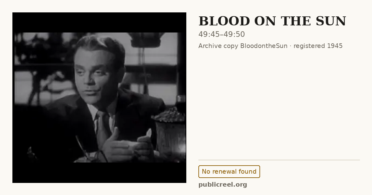 Frame from BLOOD ON THE SUN (1945) at 49:45; US record: No renewal found