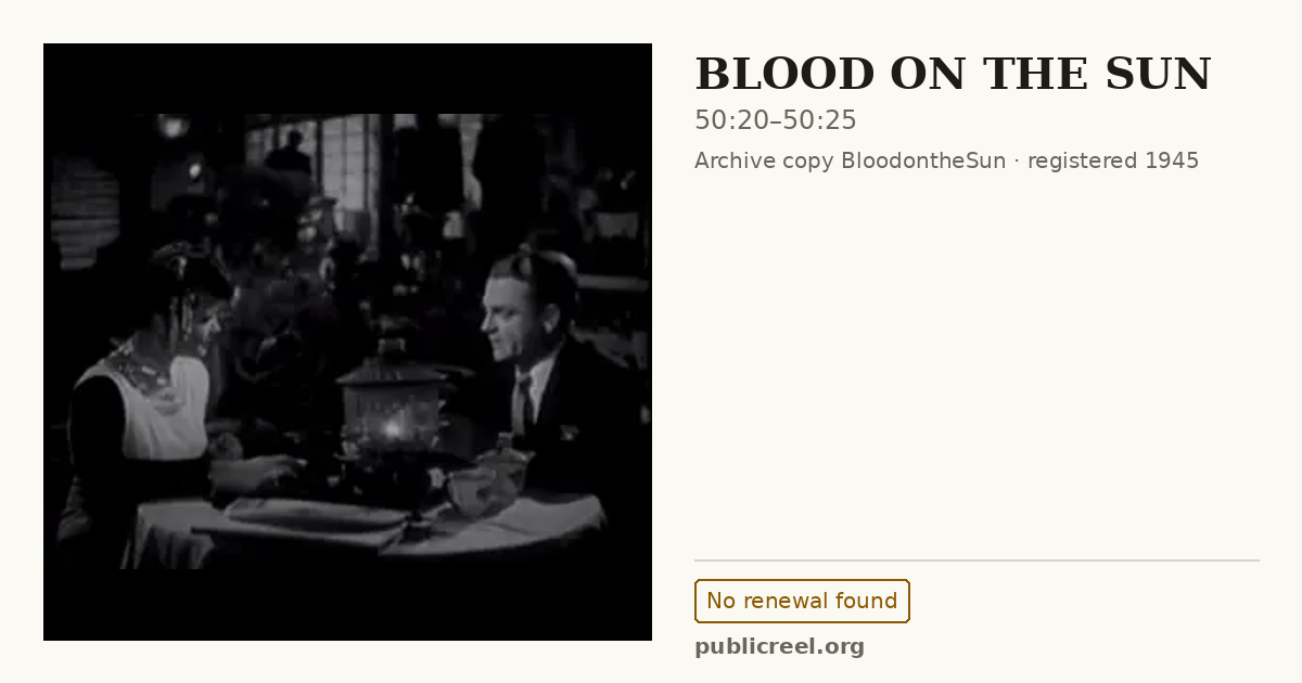 Frame from BLOOD ON THE SUN (1945) at 50:20; US record: No renewal found