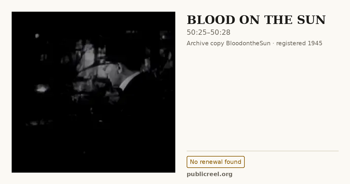 Frame from BLOOD ON THE SUN (1945) at 50:25; US record: No renewal found
