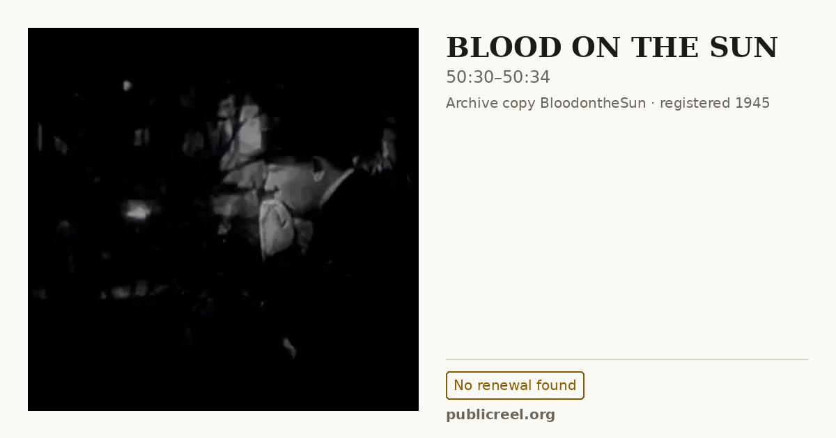 Frame from BLOOD ON THE SUN (1945) at 50:30; US record: No renewal found