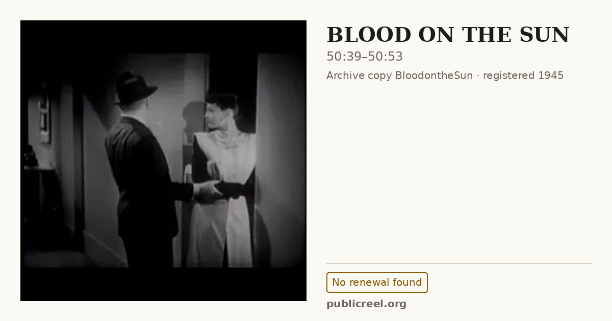 Frame from BLOOD ON THE SUN (1945) at 50:39; US record: No renewal found