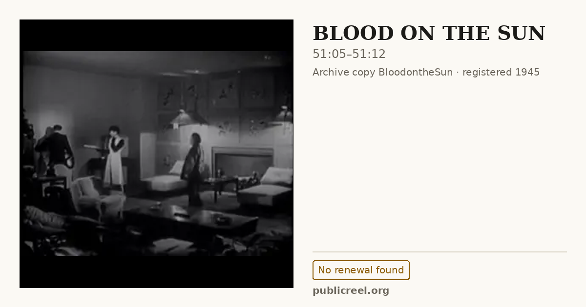 Frame from BLOOD ON THE SUN (1945) at 51:05; US record: No renewal found
