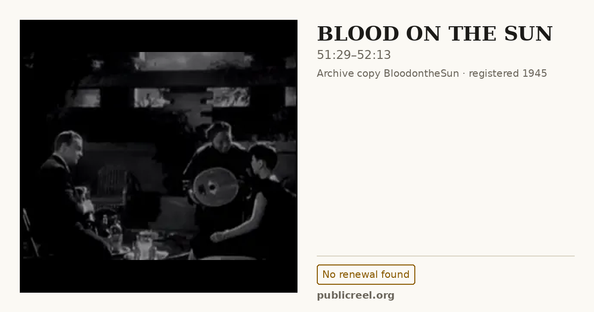 Frame from BLOOD ON THE SUN (1945) at 51:29; US record: No renewal found