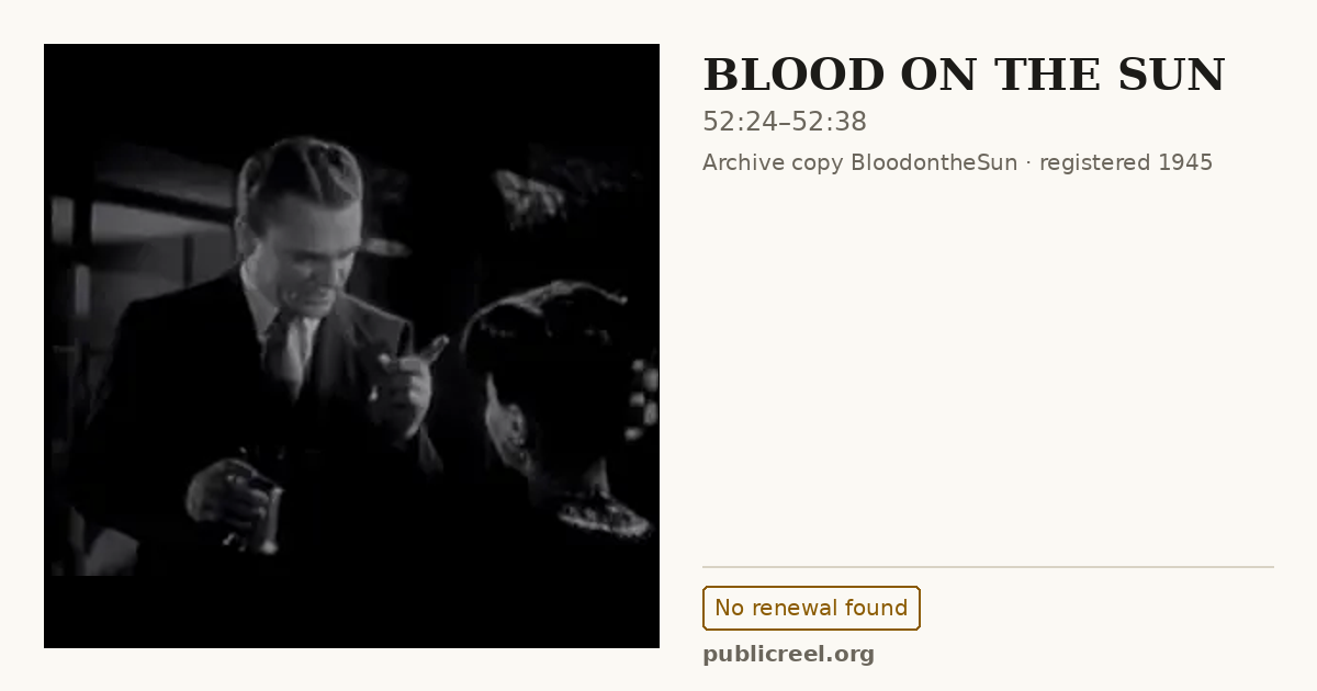 Frame from BLOOD ON THE SUN (1945) at 52:24; US record: No renewal found