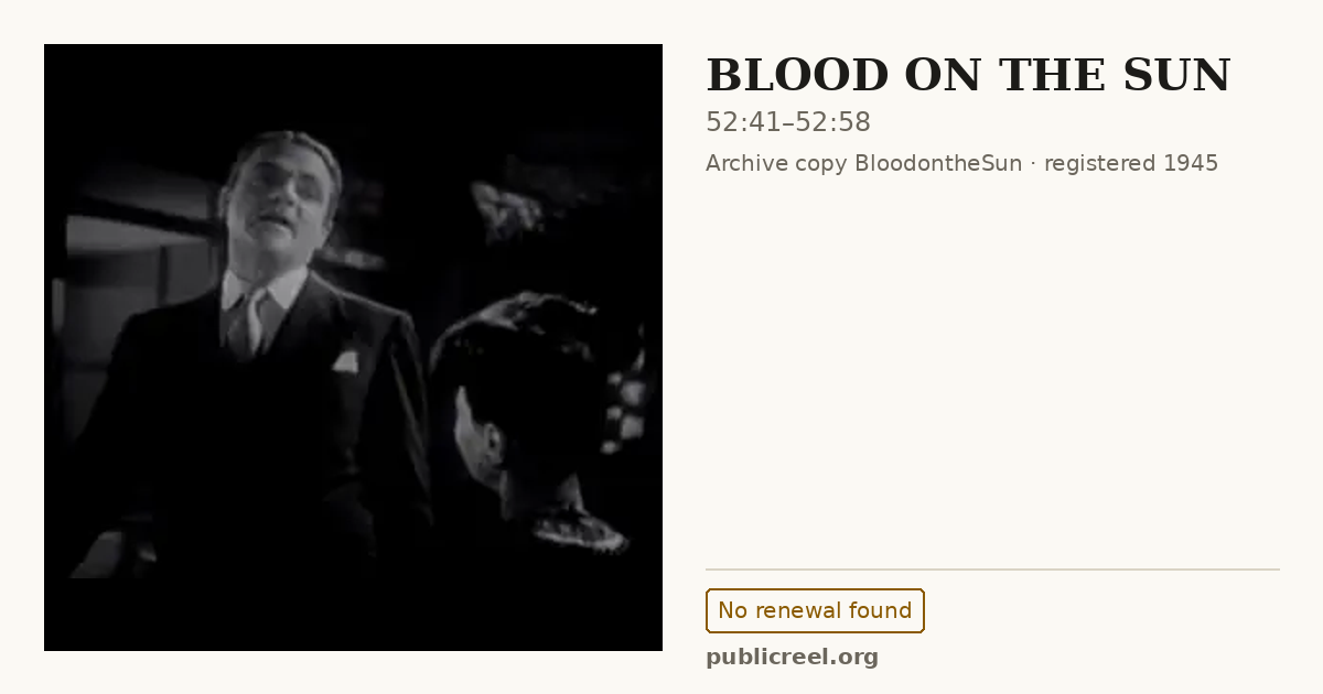Frame from BLOOD ON THE SUN (1945) at 52:41; US record: No renewal found
