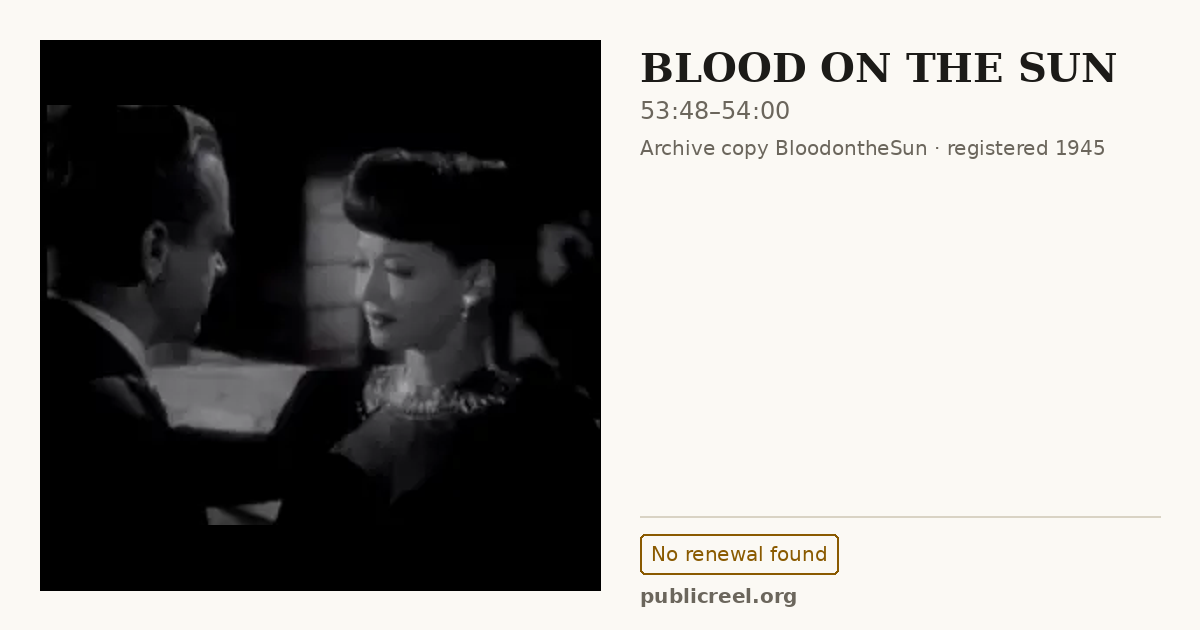 Frame from BLOOD ON THE SUN (1945) at 53:48; US record: No renewal found