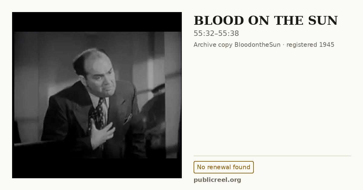 Frame from BLOOD ON THE SUN (1945) at 55:32; US record: No renewal found
