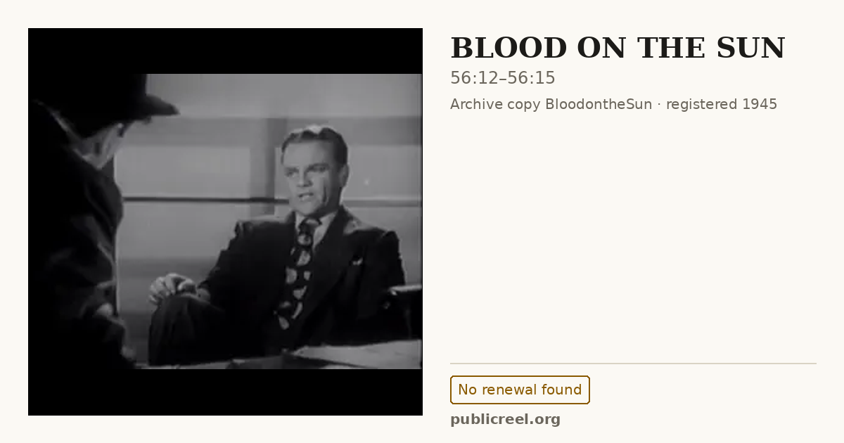 Frame from BLOOD ON THE SUN (1945) at 56:12; US record: No renewal found