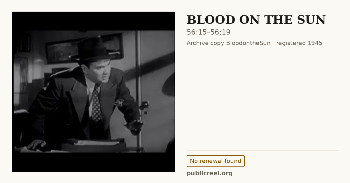 Frame from BLOOD ON THE SUN (1945) at 56:15; US record: No renewal found