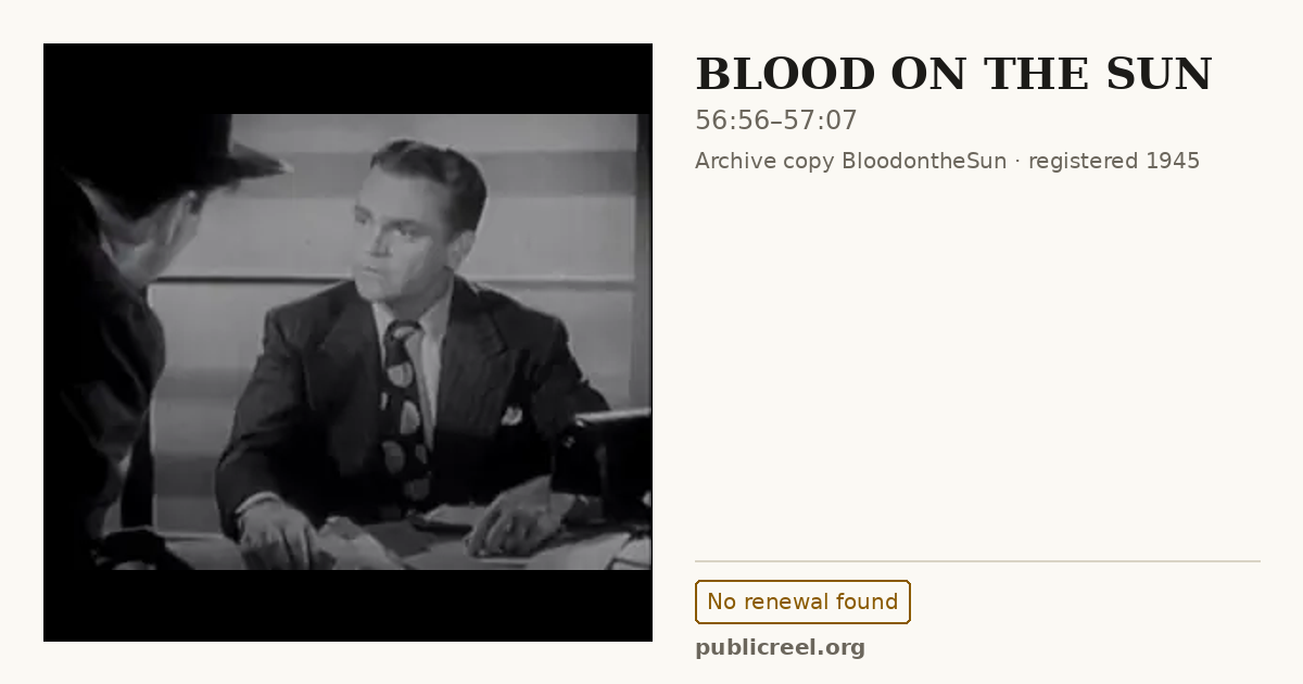 Frame from BLOOD ON THE SUN (1945) at 56:56; US record: No renewal found