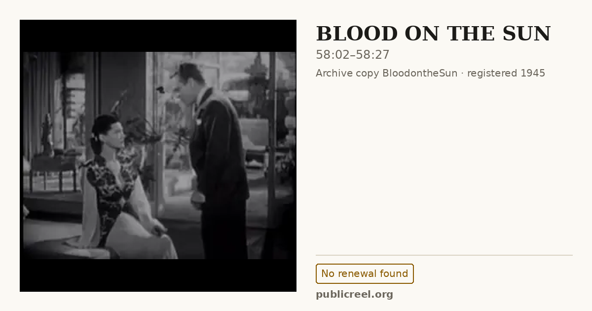 Frame from BLOOD ON THE SUN (1945) at 58:02; US record: No renewal found