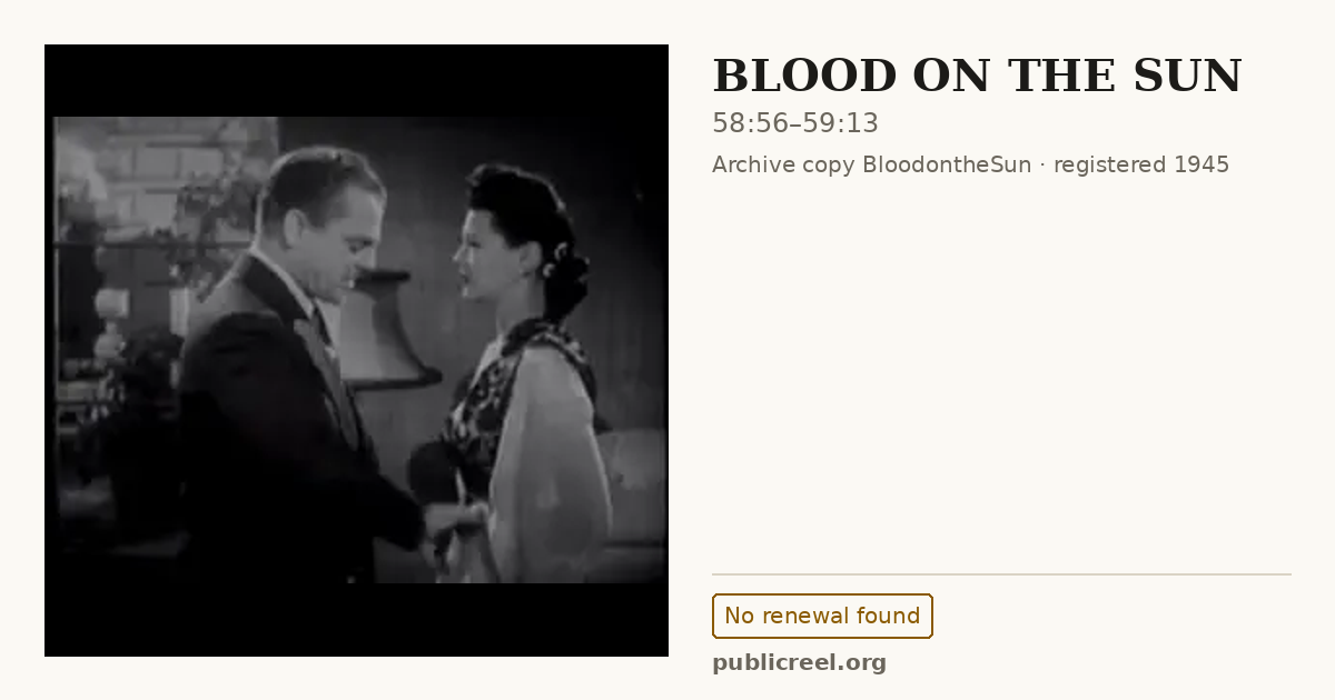 Frame from BLOOD ON THE SUN (1945) at 58:56; US record: No renewal found