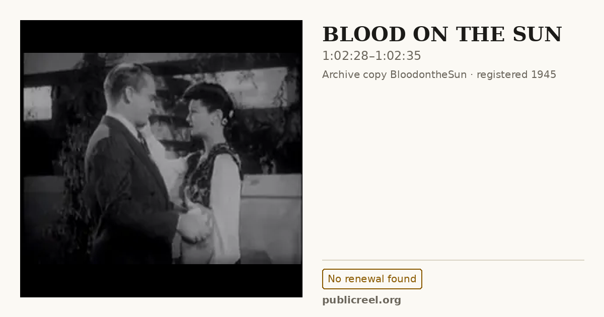 Frame from BLOOD ON THE SUN (1945) at 1:02:28; US record: No renewal found