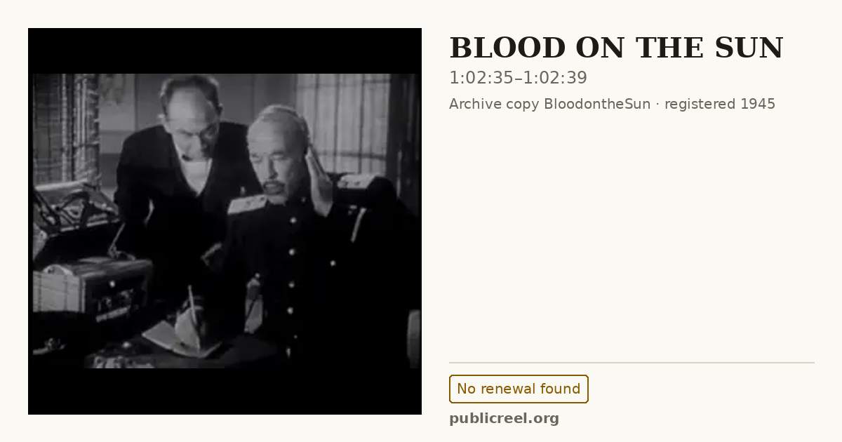 Frame from BLOOD ON THE SUN (1945) at 1:02:35; US record: No renewal found