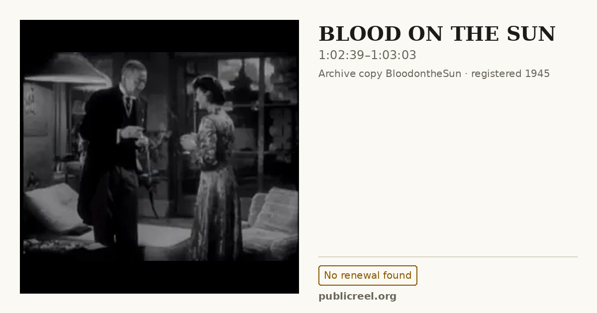 Frame from BLOOD ON THE SUN (1945) at 1:02:39; US record: No renewal found