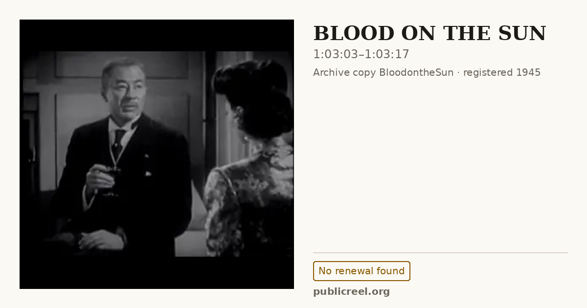 Frame from BLOOD ON THE SUN (1945) at 1:03:03; US record: No renewal found