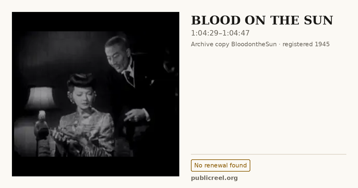 Frame from BLOOD ON THE SUN (1945) at 1:04:29; US record: No renewal found