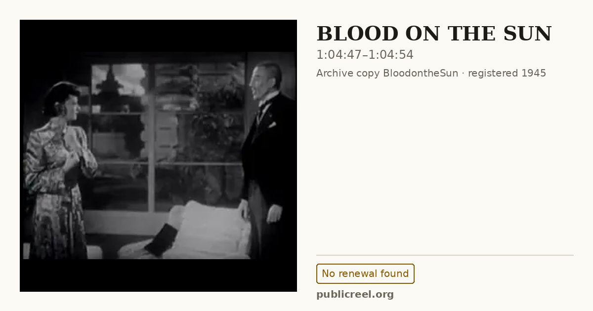Frame from BLOOD ON THE SUN (1945) at 1:04:47; US record: No renewal found