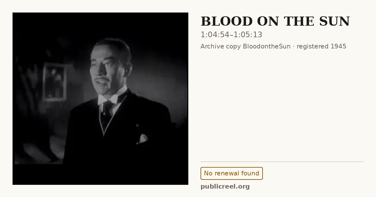Frame from BLOOD ON THE SUN (1945) at 1:04:54; US record: No renewal found