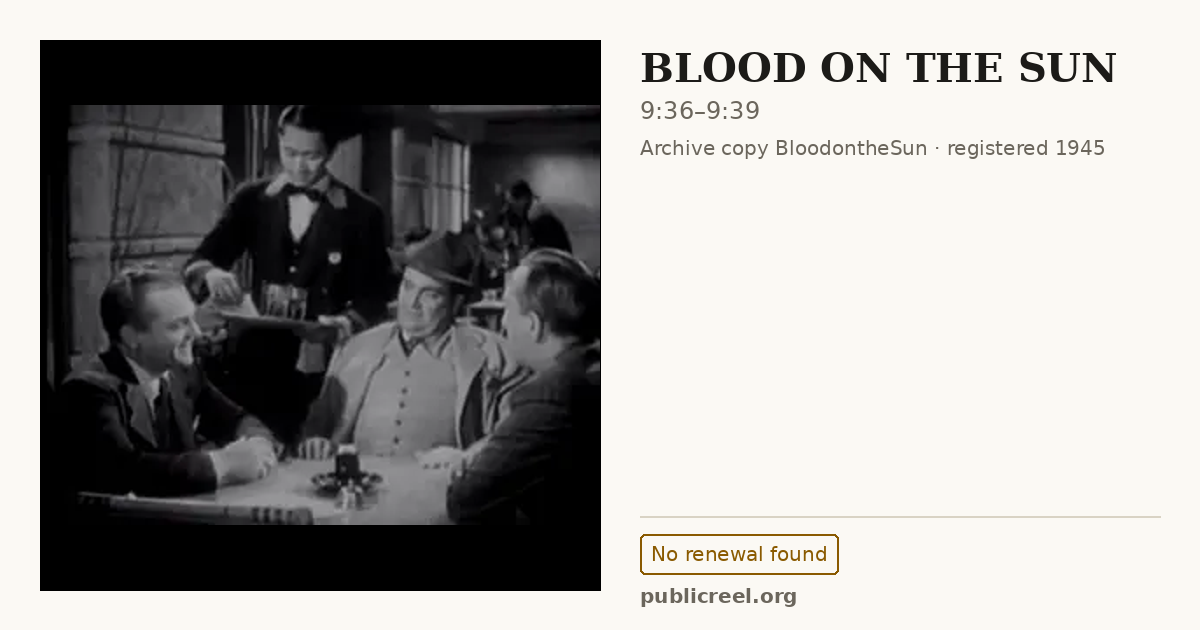 Frame from BLOOD ON THE SUN (1945) at 9:36; US record: No renewal found