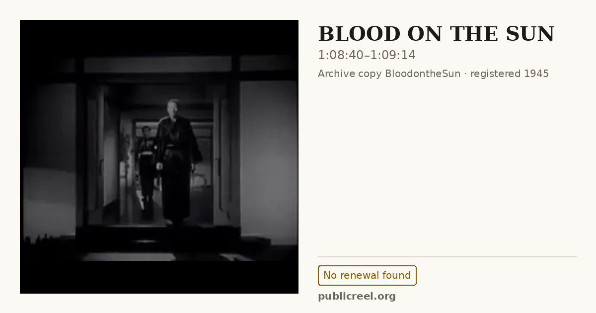 Frame from BLOOD ON THE SUN (1945) at 1:08:40; US record: No renewal found