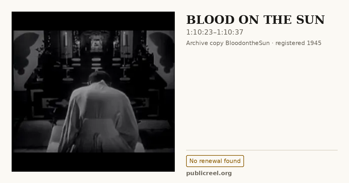 Frame from BLOOD ON THE SUN (1945) at 1:10:23; US record: No renewal found