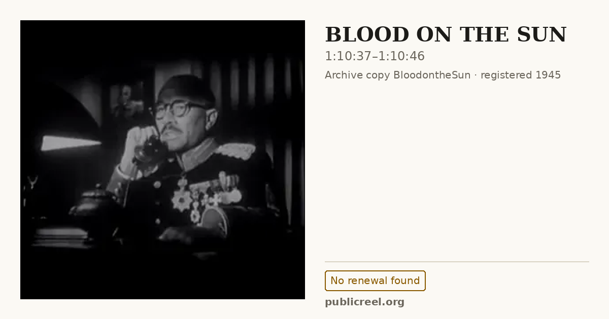 Frame from BLOOD ON THE SUN (1945) at 1:10:37; US record: No renewal found