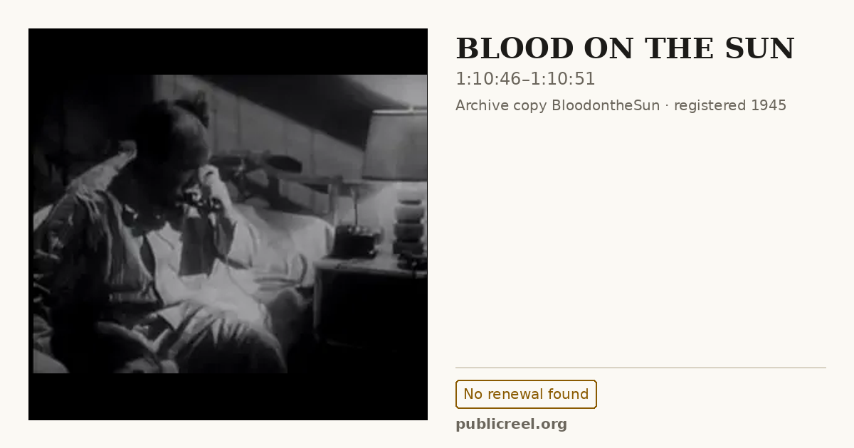 Frame from BLOOD ON THE SUN (1945) at 1:10:46; US record: No renewal found