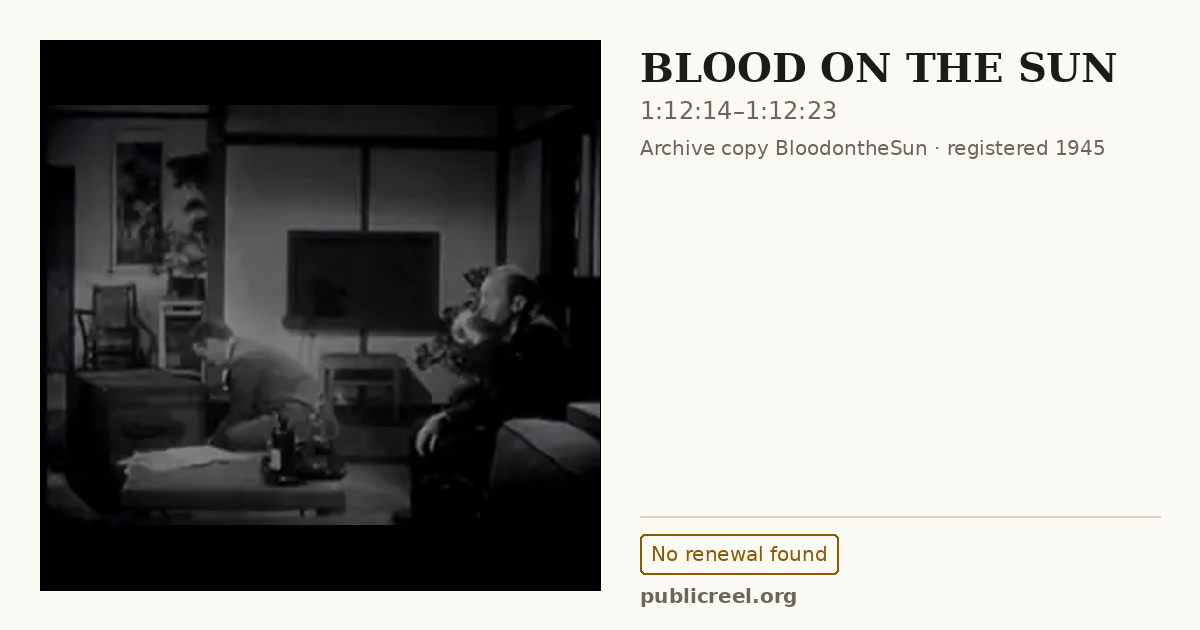 Frame from BLOOD ON THE SUN (1945) at 1:12:14; US record: No renewal found