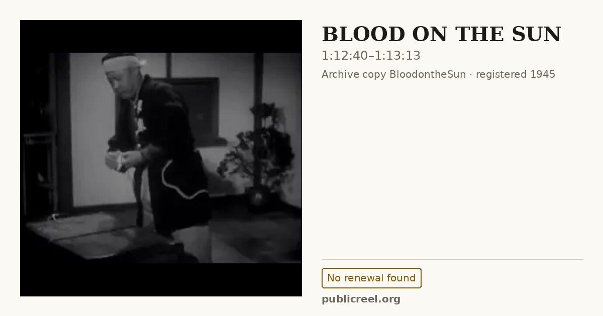 Frame from BLOOD ON THE SUN (1945) at 1:12:40; US record: No renewal found