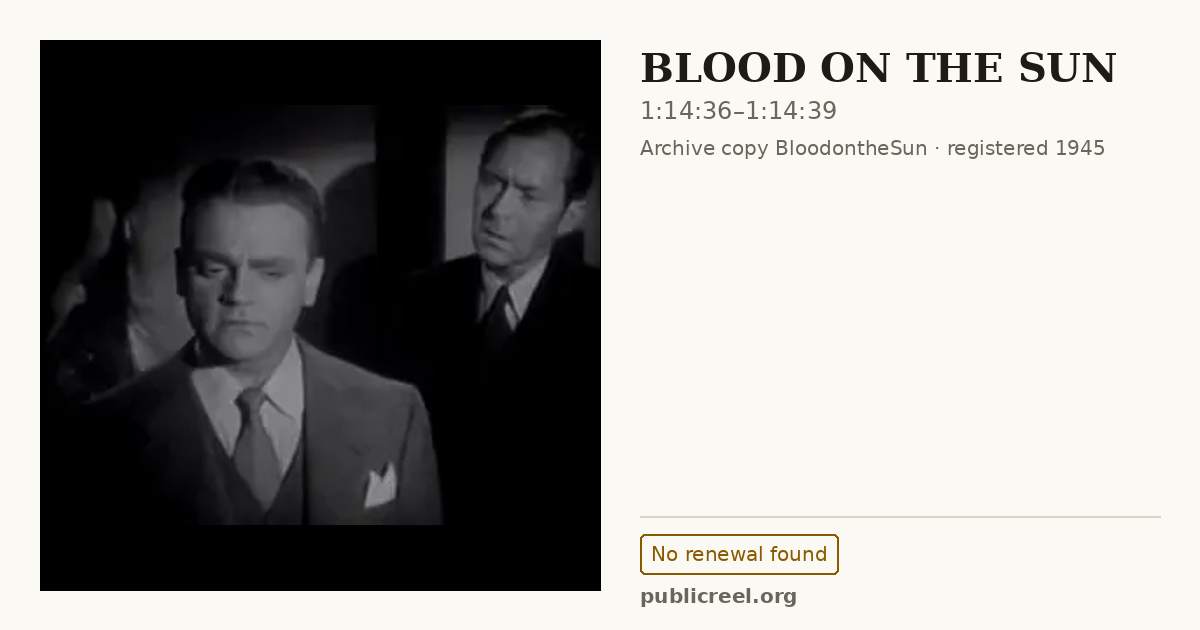 Frame from BLOOD ON THE SUN (1945) at 1:14:36; US record: No renewal found