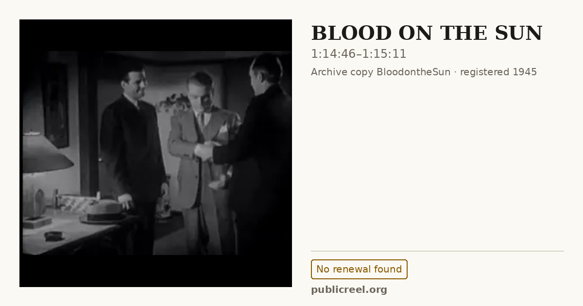 Frame from BLOOD ON THE SUN (1945) at 1:14:46; US record: No renewal found