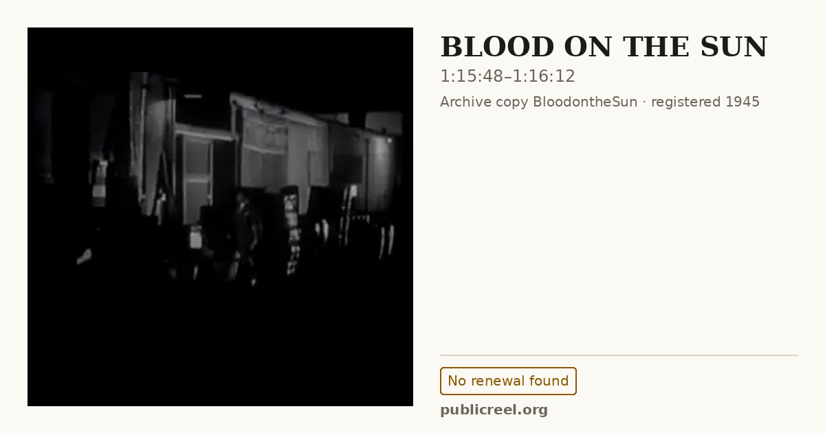 Frame from BLOOD ON THE SUN (1945) at 1:15:48; US record: No renewal found