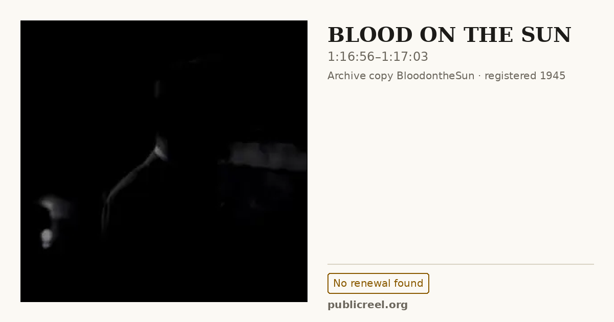 Frame from BLOOD ON THE SUN (1945) at 1:16:56; US record: No renewal found