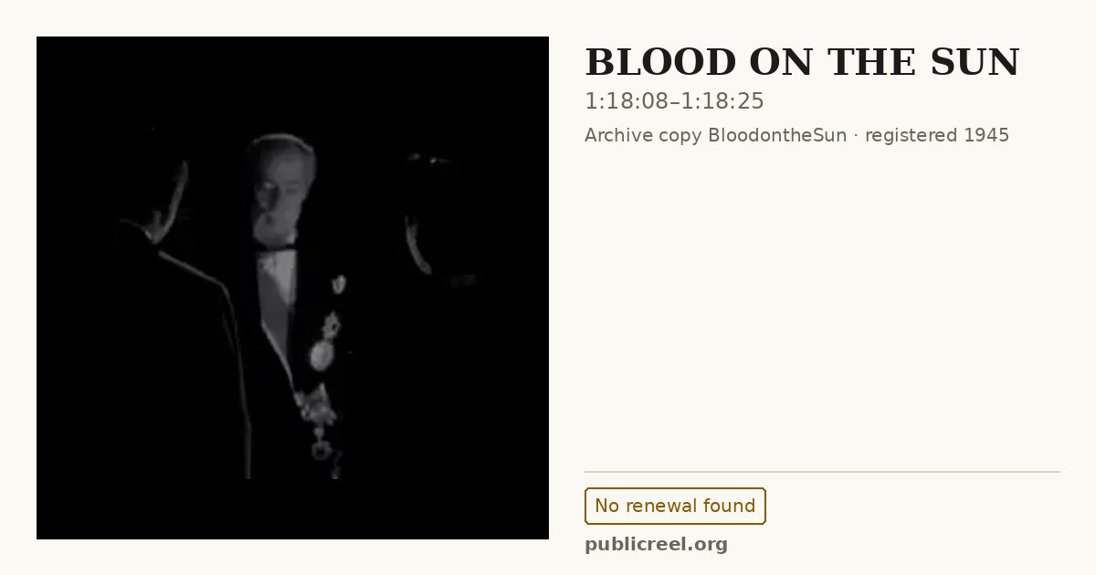 Frame from BLOOD ON THE SUN (1945) at 1:18:08; US record: No renewal found