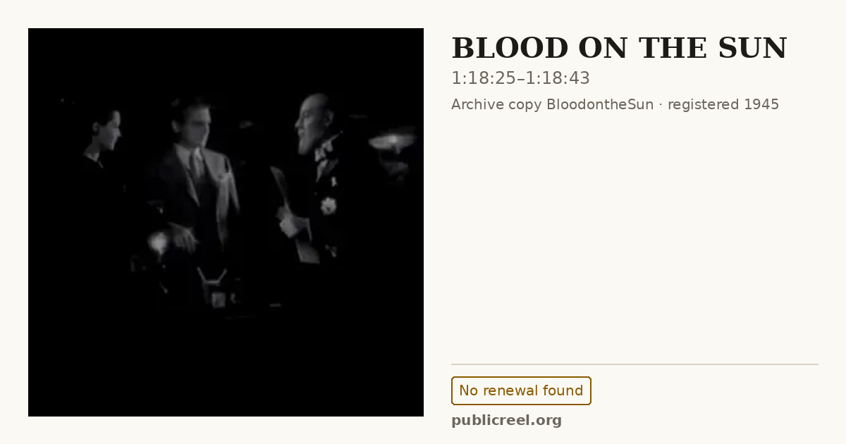 Frame from BLOOD ON THE SUN (1945) at 1:18:25; US record: No renewal found