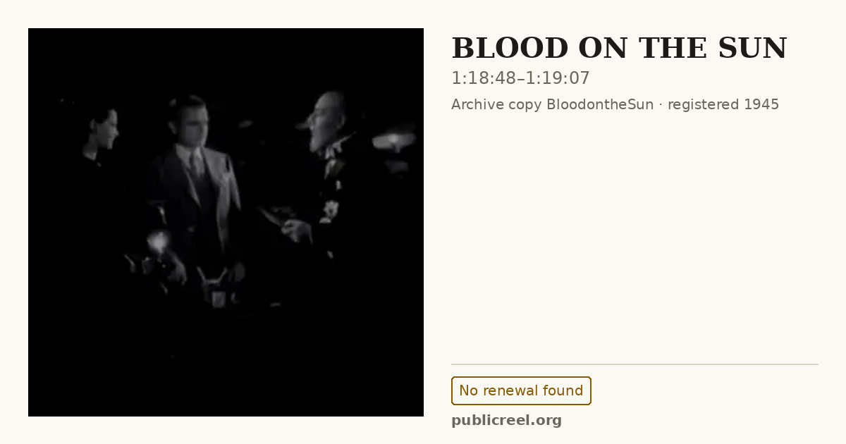 Frame from BLOOD ON THE SUN (1945) at 1:18:48; US record: No renewal found