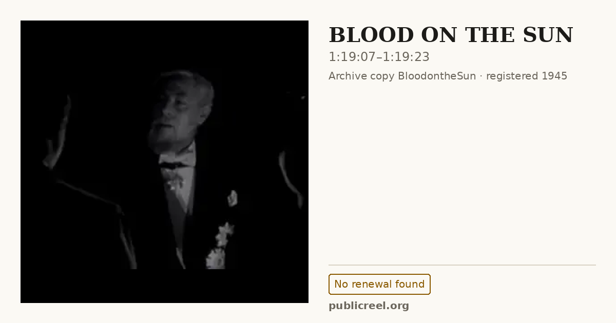 Frame from BLOOD ON THE SUN (1945) at 1:19:07; US record: No renewal found