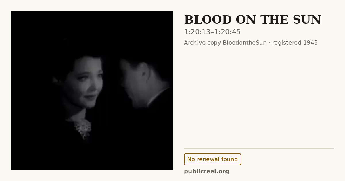 Frame from BLOOD ON THE SUN (1945) at 1:20:13; US record: No renewal found