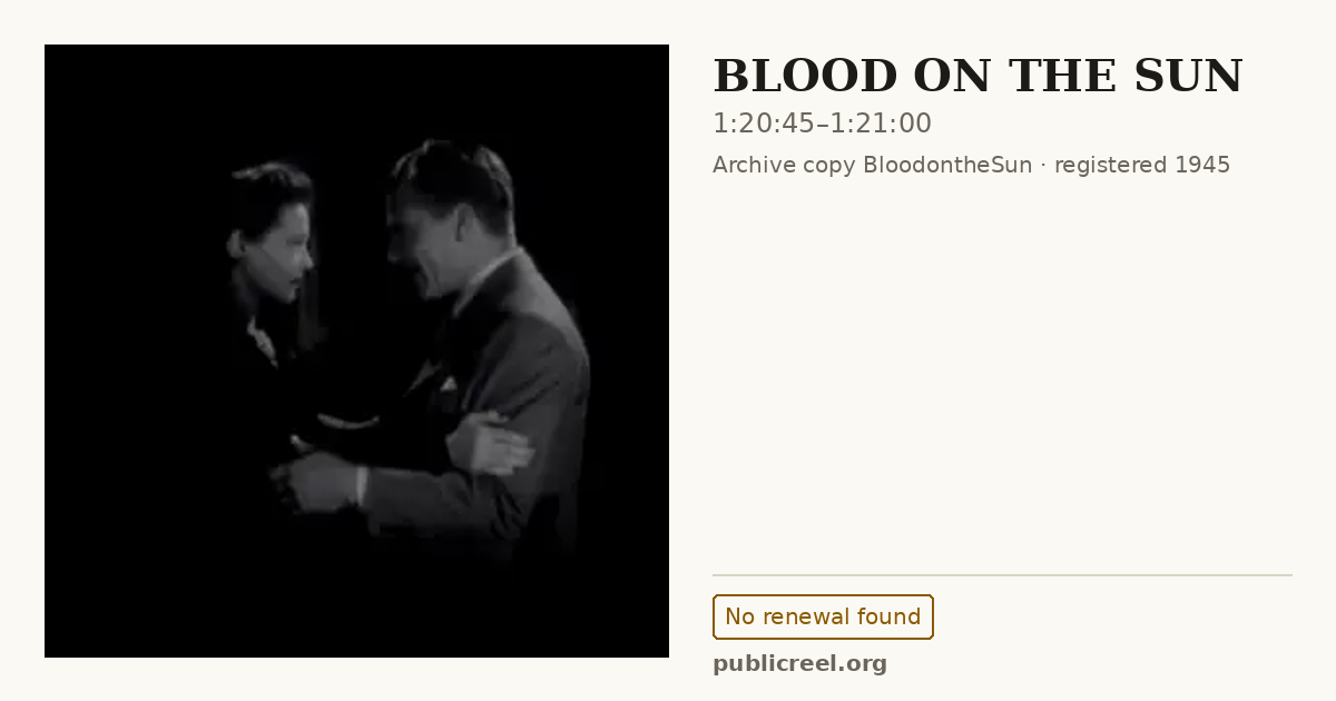 Frame from BLOOD ON THE SUN (1945) at 1:20:45; US record: No renewal found
